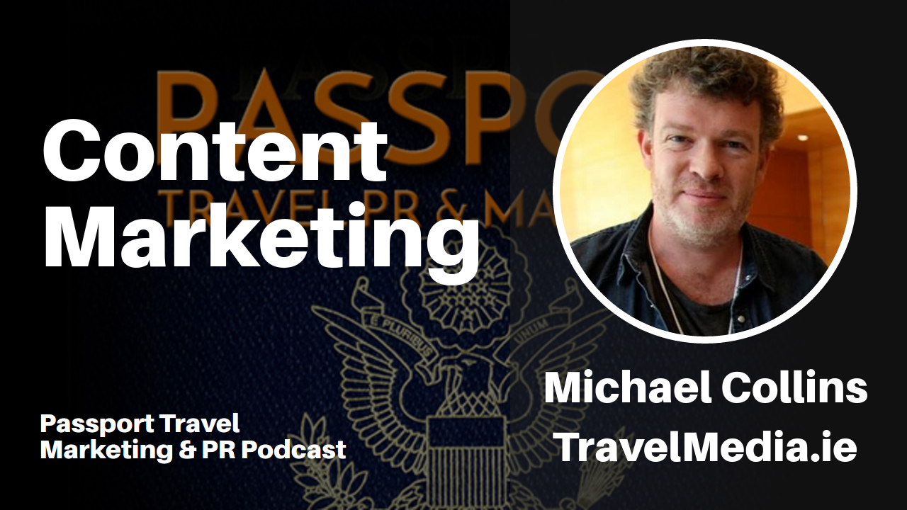 Content Marketing with Michael Collins of TravelMedia.ie – Passport Travel Marketing & PR Episode 3 (Podcast)