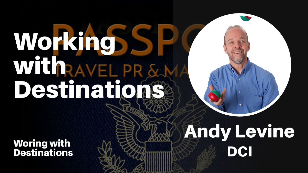 Working with Destinations - An interview with DCI's Andy Levine - Passport Travel Marketing & PR Podcast Episode 10
