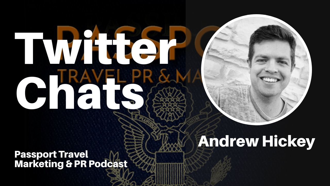 Twitter Chats with Andrew Hickey – Passport Travel Marketing & PR Podcast Episode 11